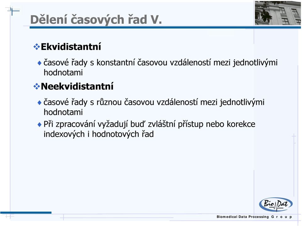 jednolivými hodnoami Neekvidisanní časové řady s různou časovou