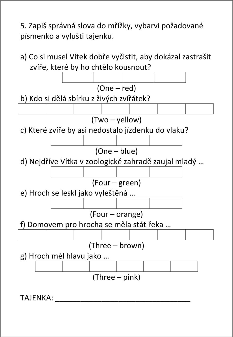 (One red) b) Kdo si dělá sbírku z živých zvířátek? (Two yellow) c) Které zvíře by asi nedostalo jízdenku do vlaku?