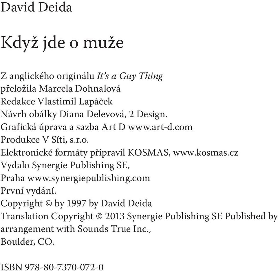 kosmas.cz Vydalo Synergie Publishing SE, Praha www.synergiepublishing.com První vydání.