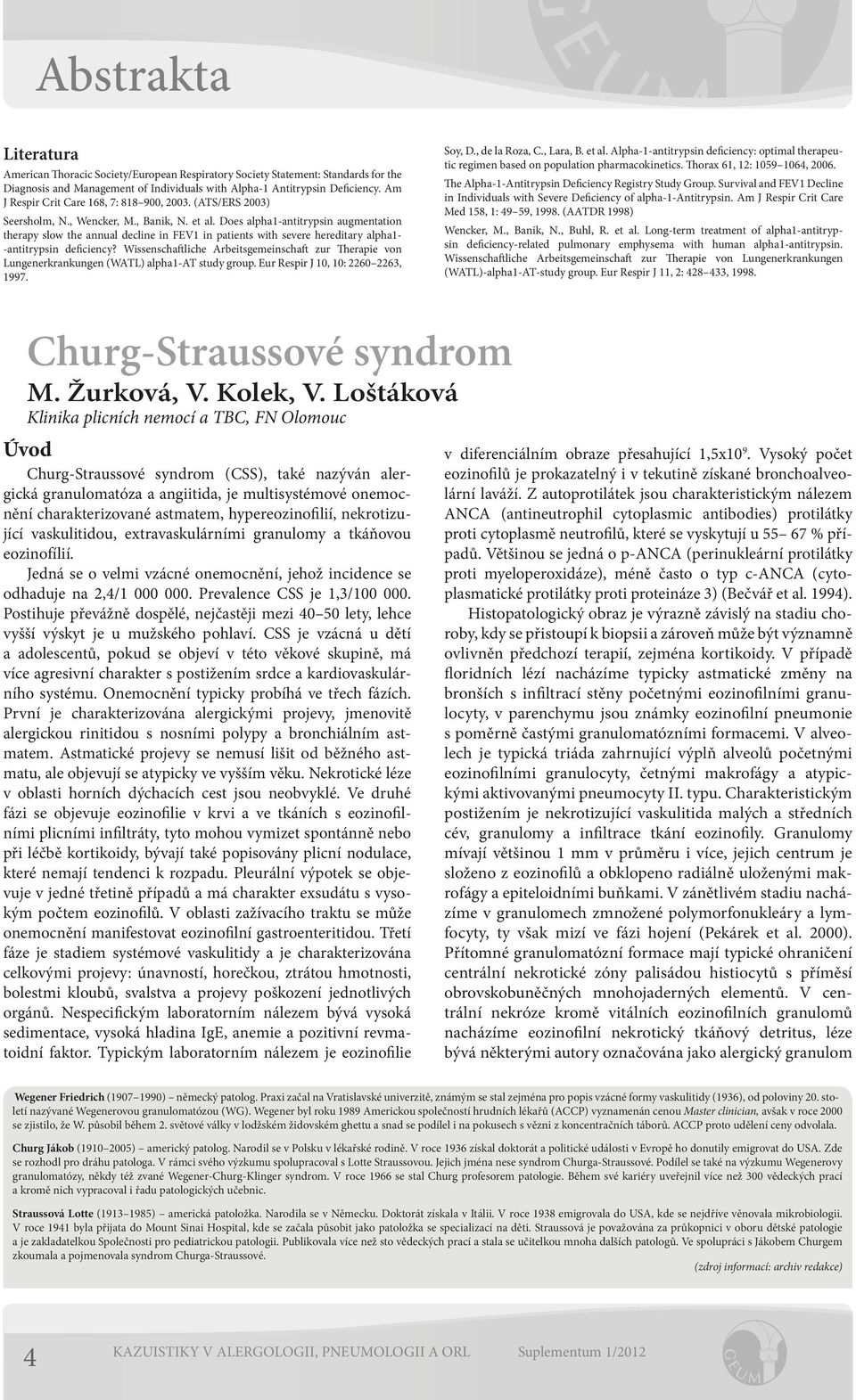 Does alpha-antitrypsin augmentation therapy slow the annual decline in FEV in patients with severe hereditary alpha- -antitrypsin deficiency?