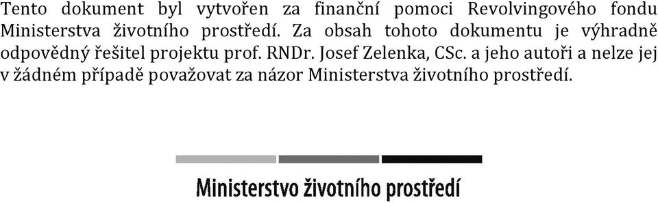 Za obsah tohoto dokumentu je výhradně odpovědný řešitel projektu prof.