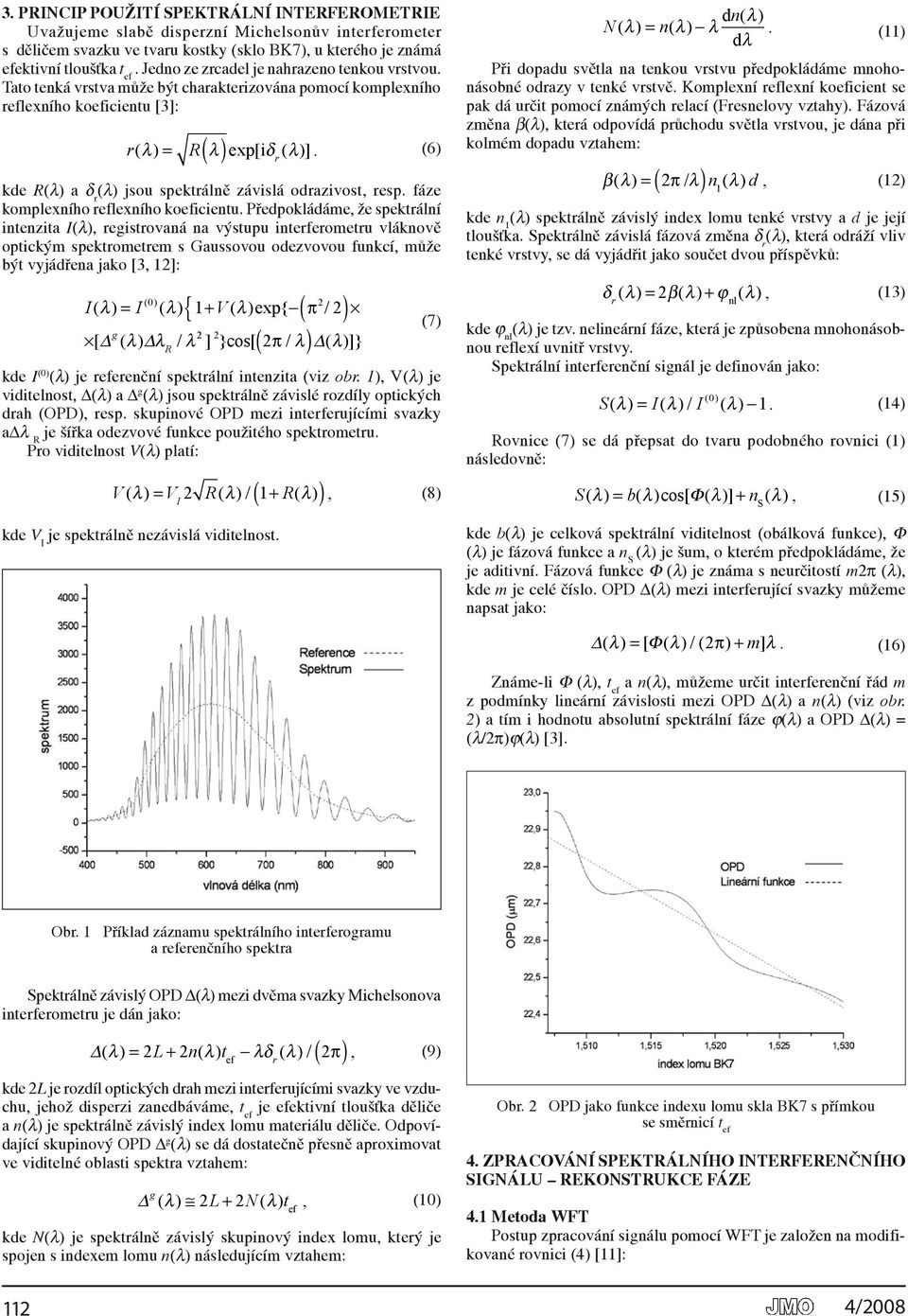 r kde R(lλ) a (lλ) jsou spektrálně závislá odrazivost, resp. fáze dλr komplexního reflexního koeficientu.