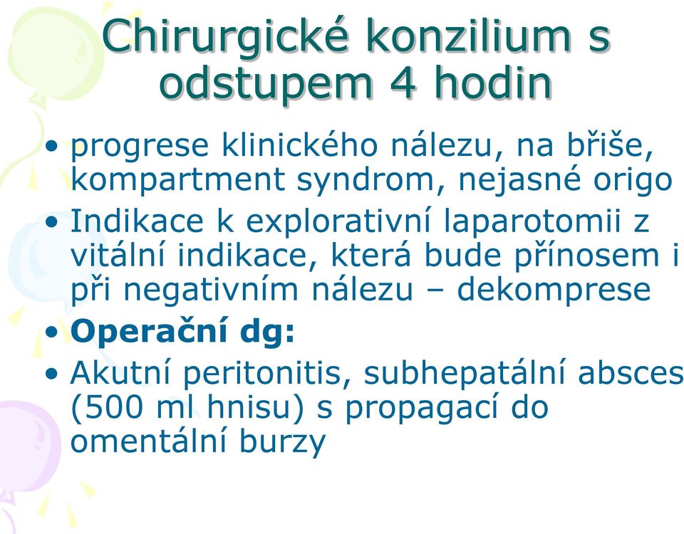 indikace, která bude přínosem i při negativním nálezu dekomprese Operační dg: