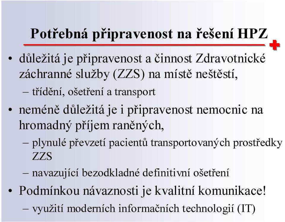 hromadný příjem raněných, plynulé převzetí pacientů transportovaných prostředky ZZS navazující