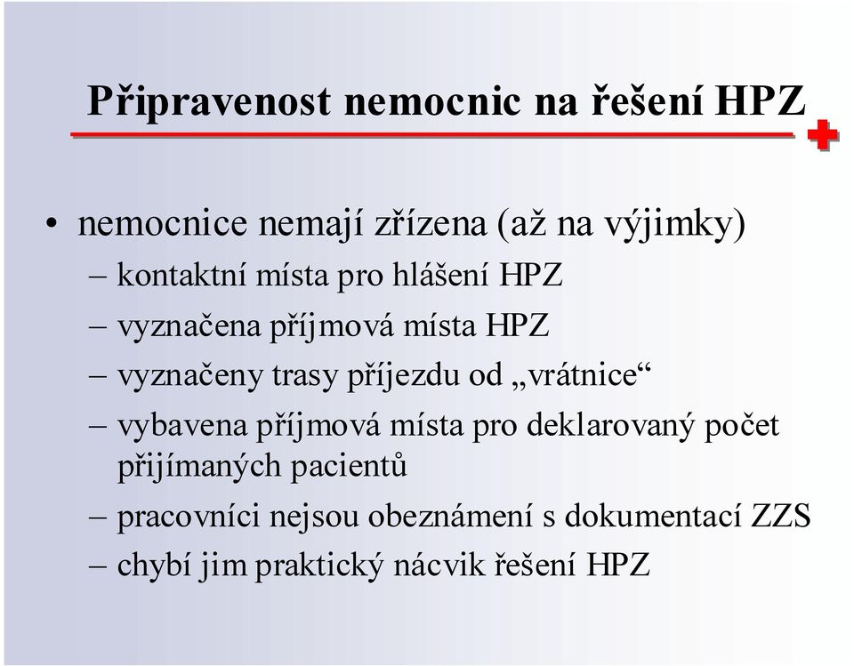 příjezdu od vrátnice vybavena příjmová místa pro deklarovaný počet přijímaných