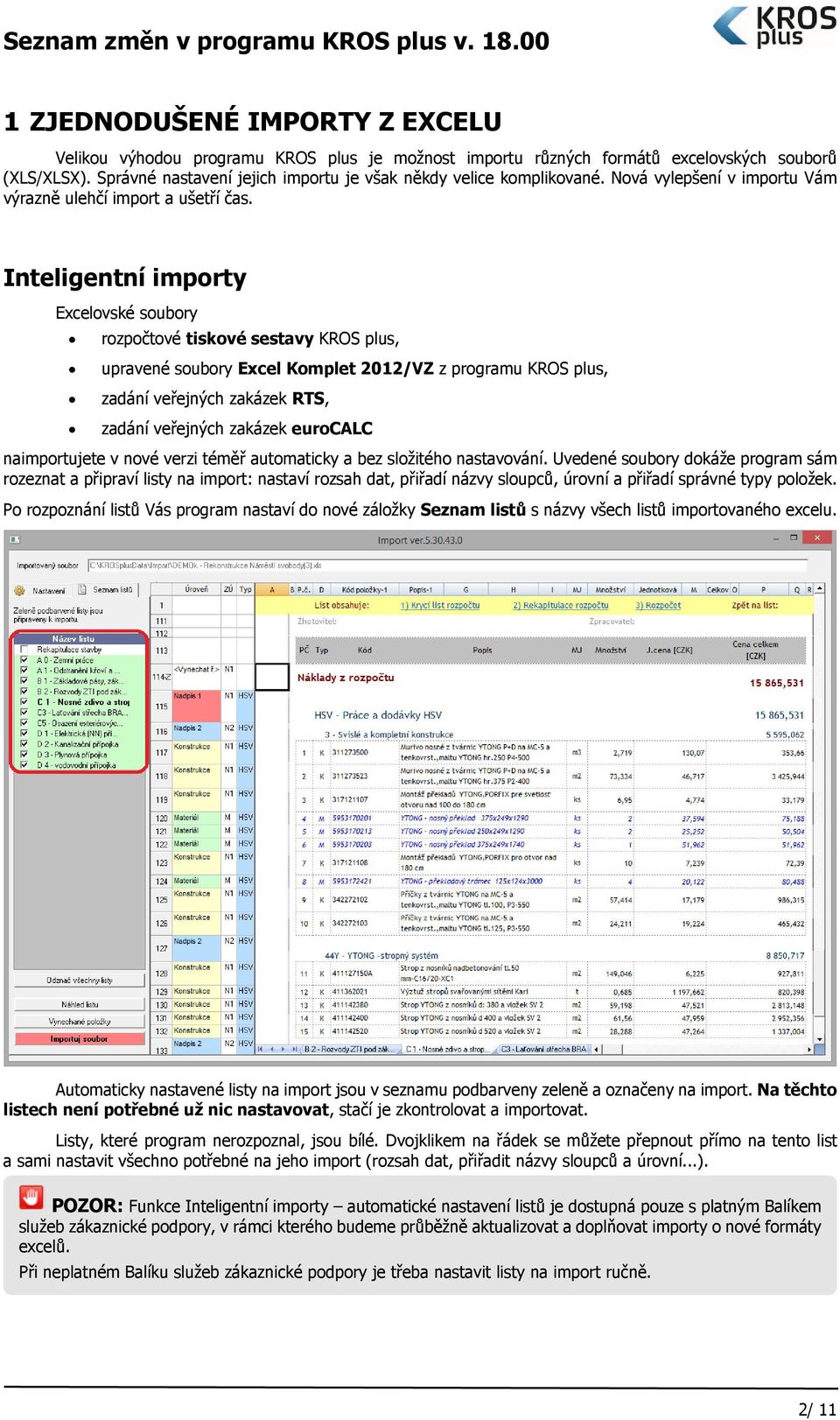 Inteligentní importy Excelovské soubory rozpočtové tiskové sestavy KROS plus, upravené soubory Excel Komplet 2012/VZ z programu KROS plus, zadání veřejných zakázek RTS, zadání veřejných zakázek