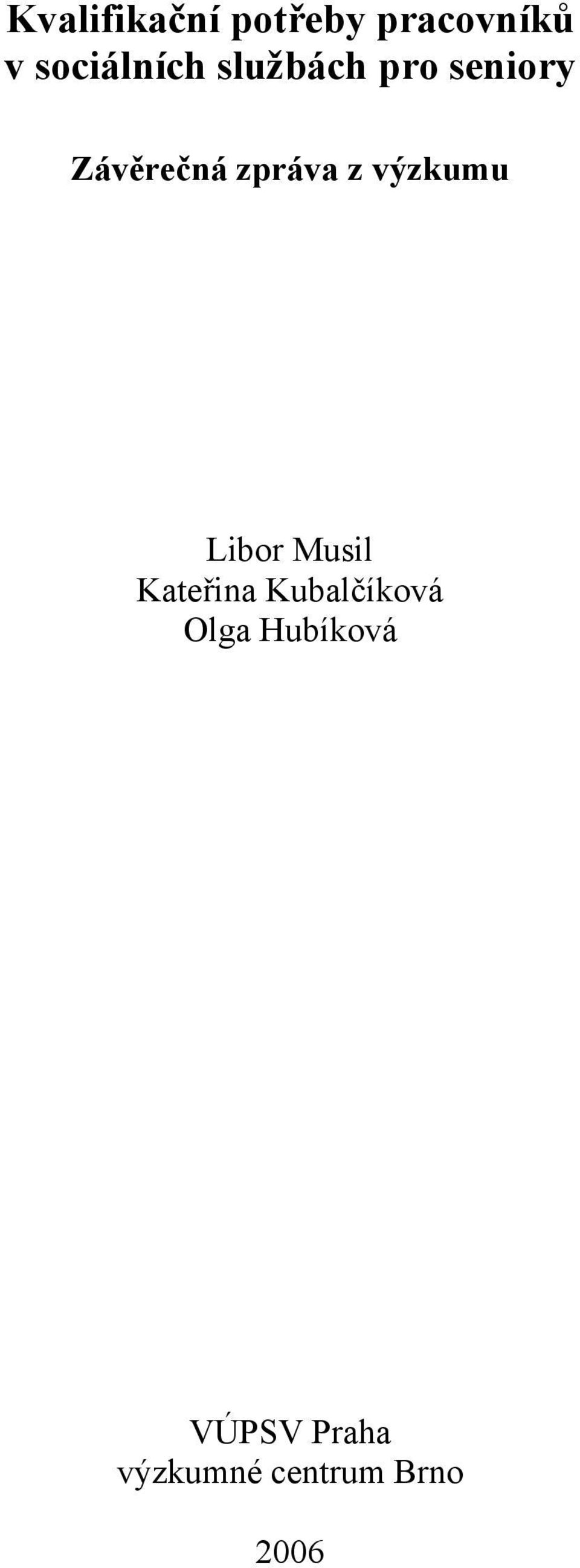 výzkumu Libor Musil Kateřina Kubalčíková