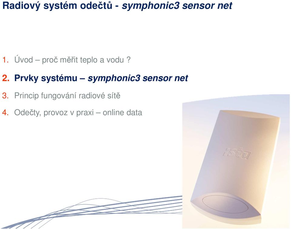 Prvky systému symphonic3 sensor net 3.