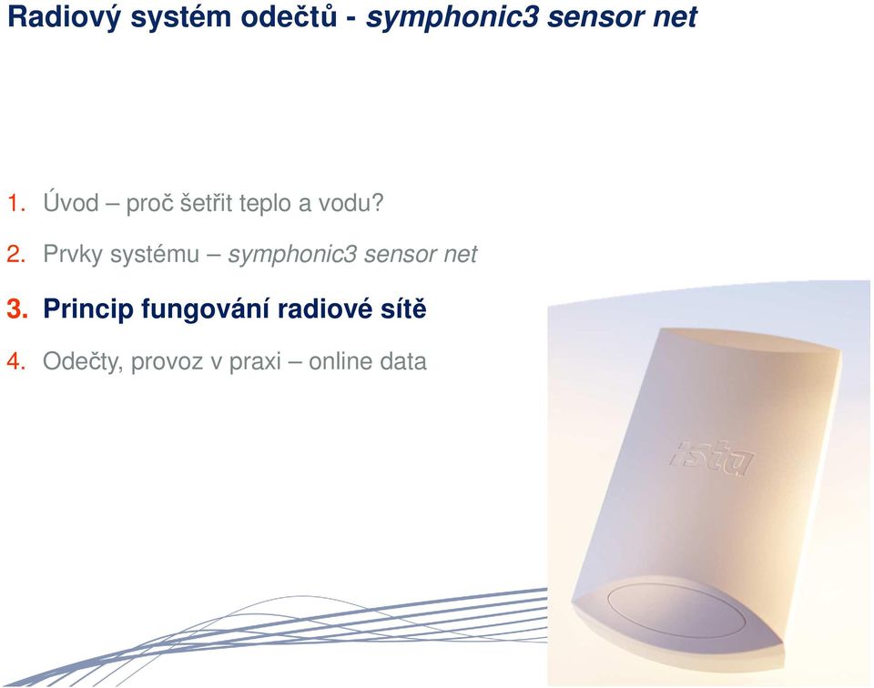 Prvky systému symphonic3 sensor net 3.