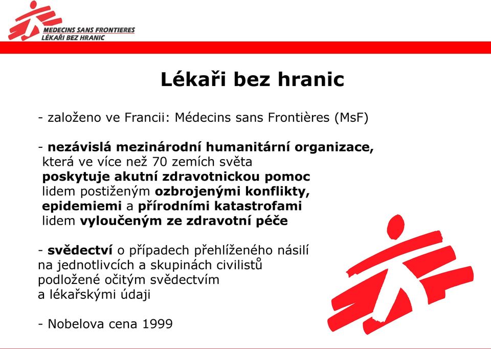 konflikty, epidemiemi a přírodními katastrofami lidem vyloučeným ze zdravotní péče - svědectví o případech