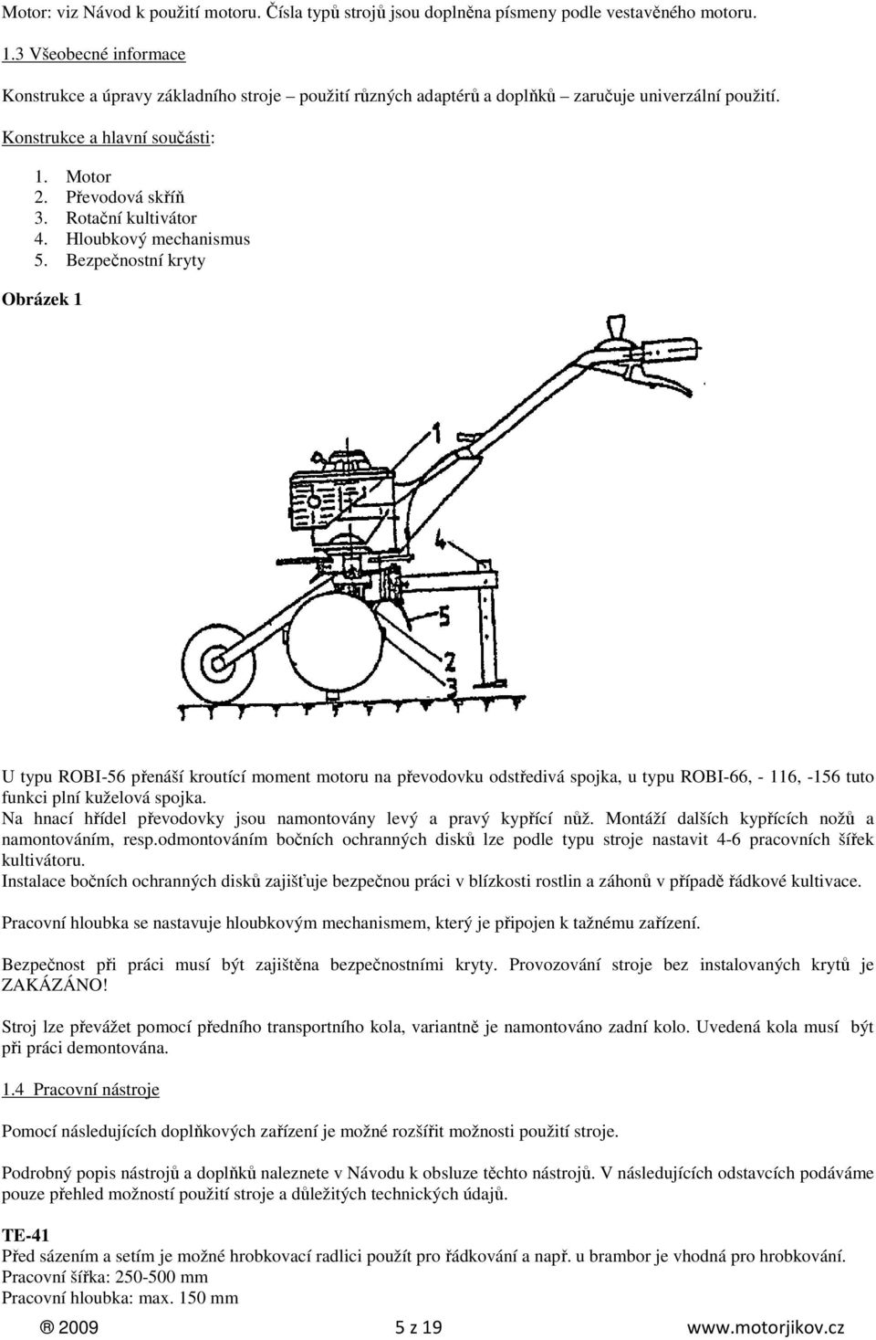 Rotační kultivátor 4. Hloubkový mechanismus 5.