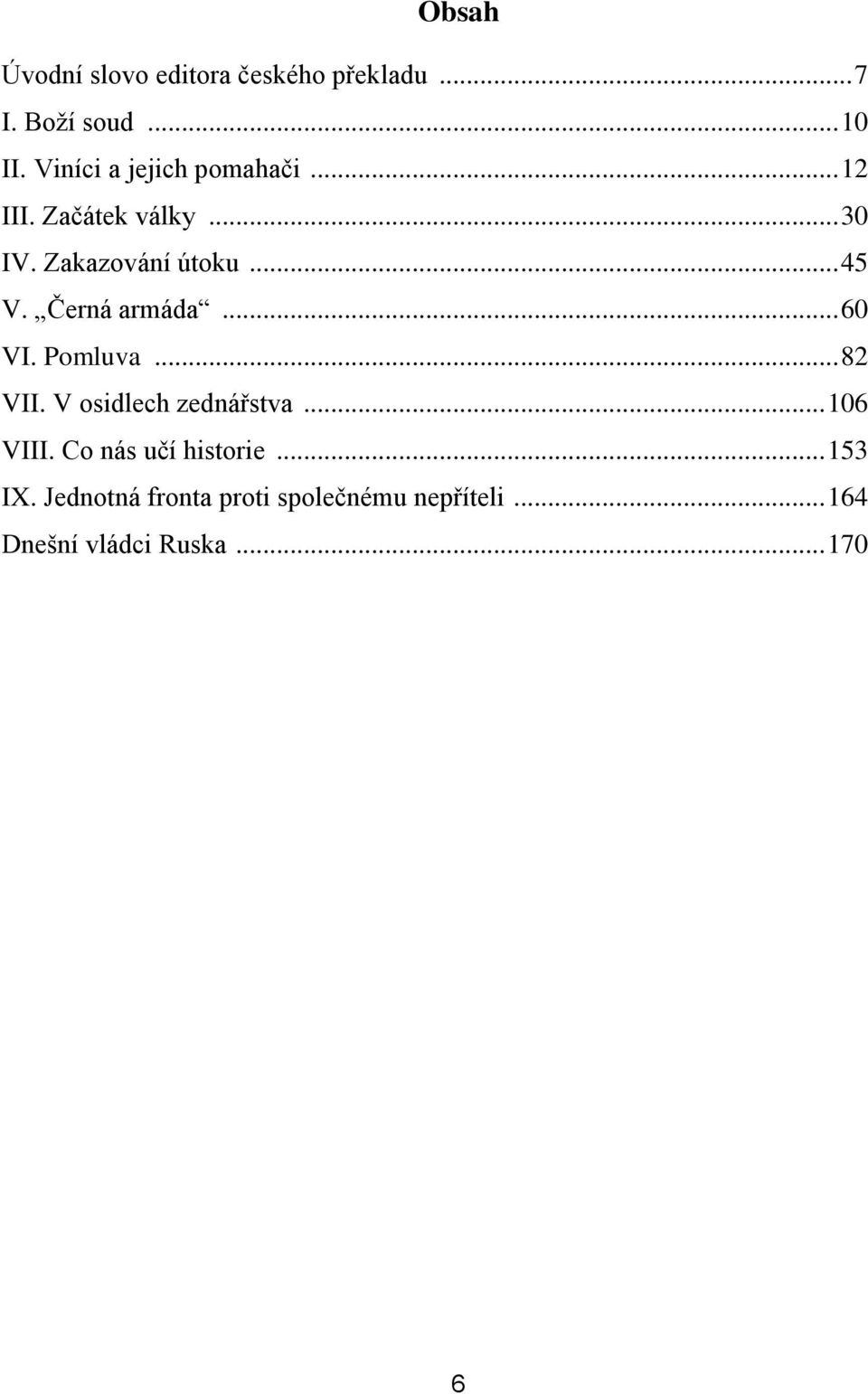 Černá armáda... 60 VI. Pomluva... 82 VII. V osidlech zednářstva... 106 VIII.