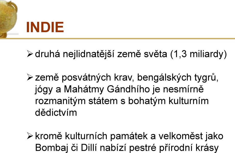 nesmírně rozmanitým státem s bohatým kulturním dědictvím kromě