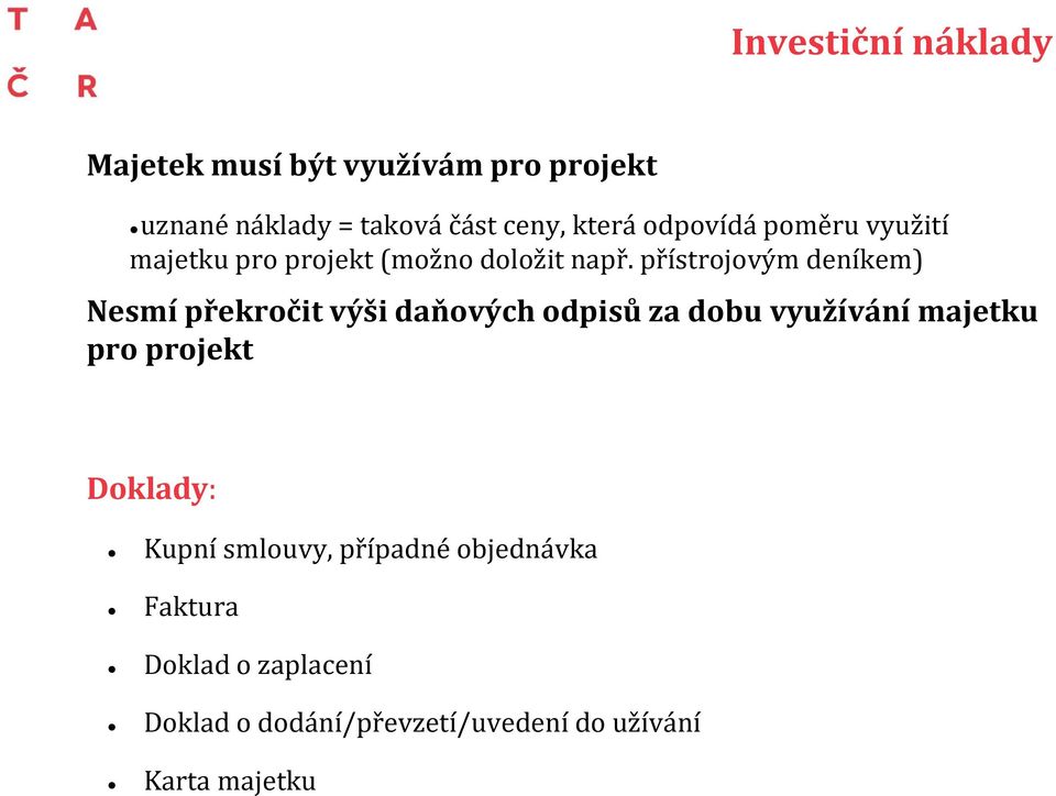 přístrojovým deníkem) Nesmí překročit výši daňových odpisů za dobu využívání majetku pro projekt