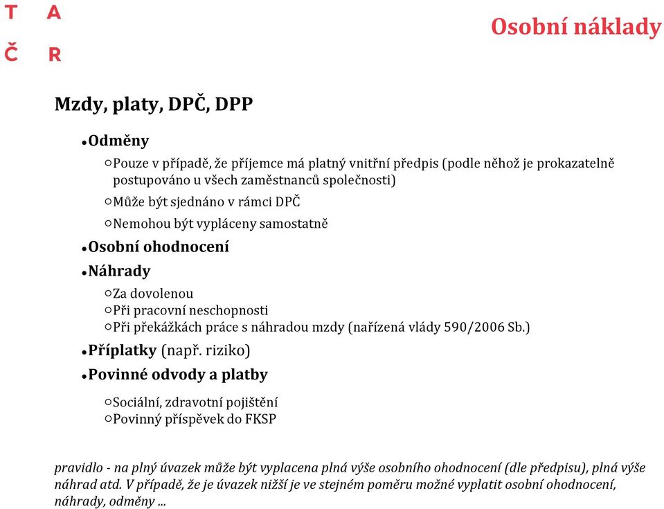 (nařízená vlády 590/2006 Sb.) Příplatky (např.