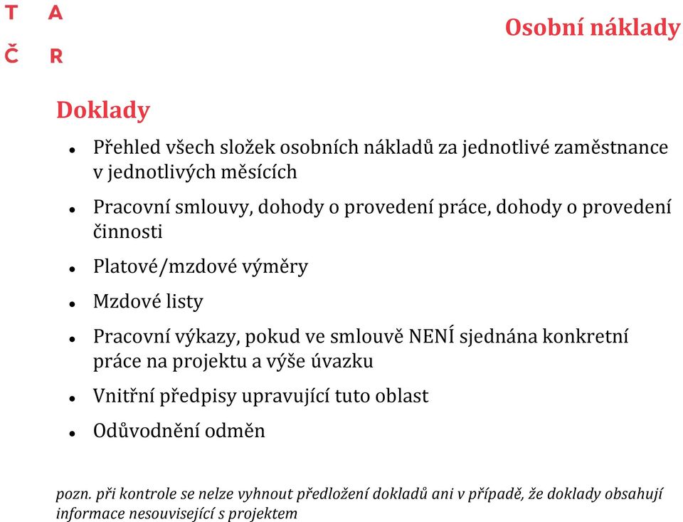 ve smlouvě NENÍ sjednána konkretní práce na projektu a výše úvazku Vnitřní předpisy upravující tuto oblast Odůvodnění