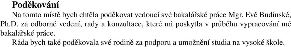 za odborné vedení, rady a konzultace, které mi poskytla v průběhu