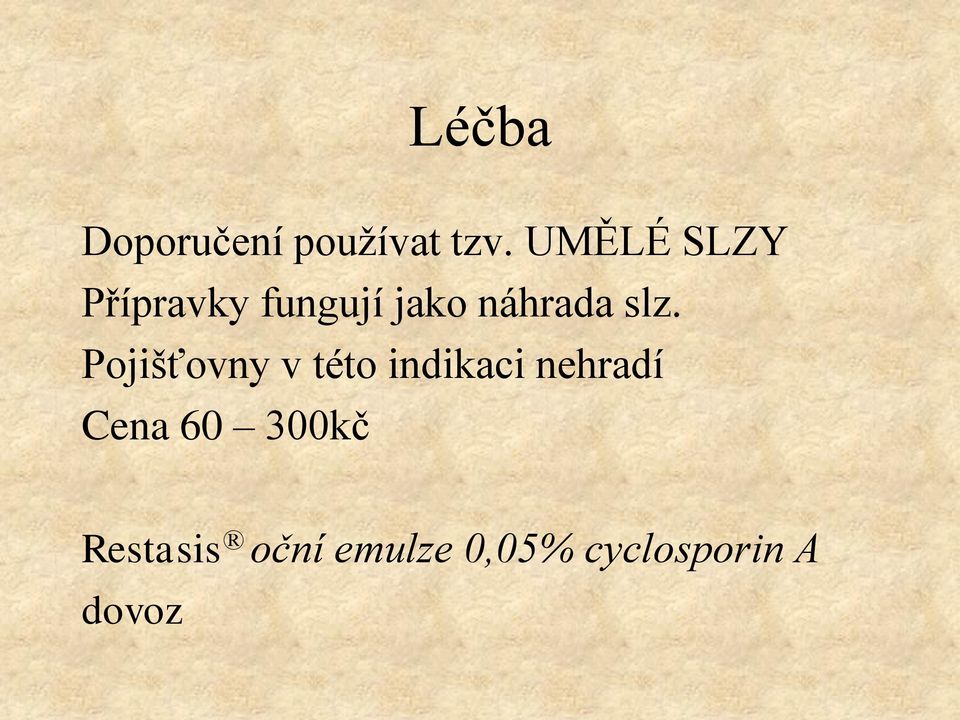 slz. Pojišťovny v této indikaci nehradí