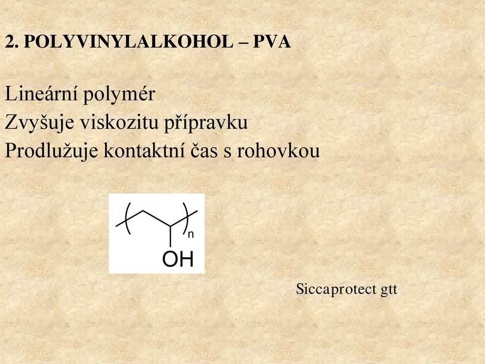 viskozitu přípravku Prodlužuje