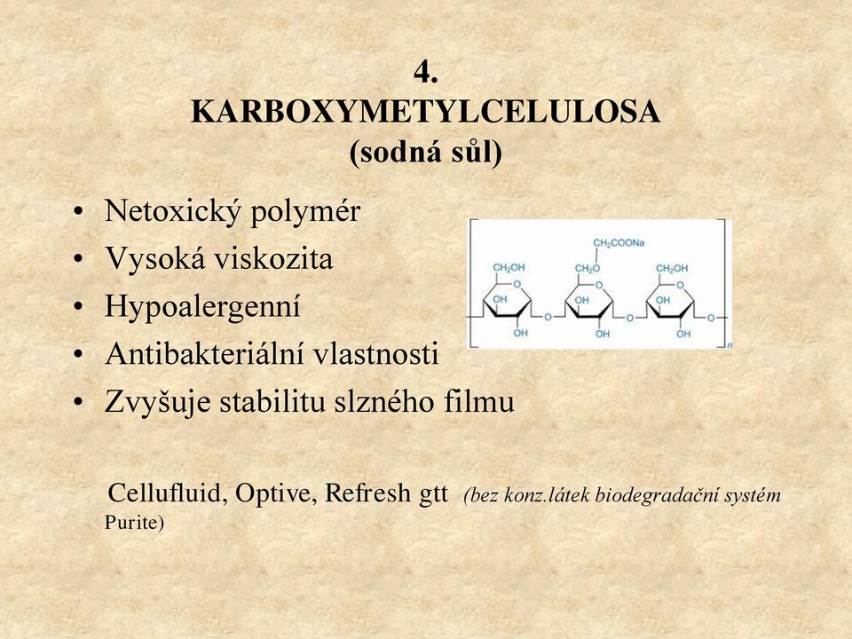 vlastnosti Zvyšuje stabilitu slzného filmu Cellufluid,