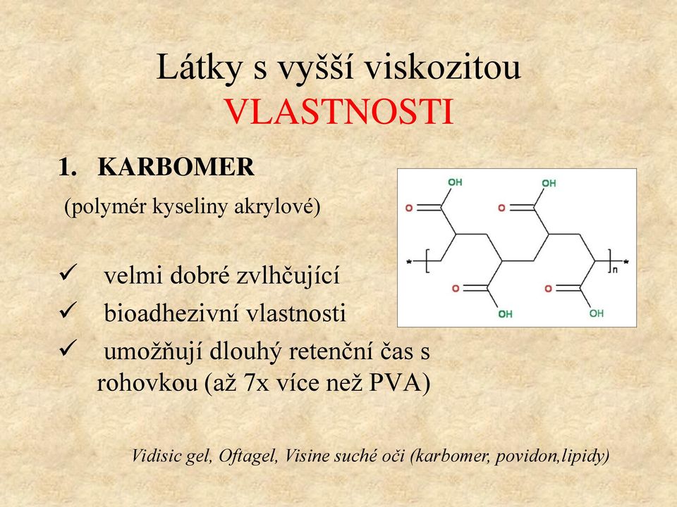 bioadhezivní vlastnosti umožňují dlouhý retenční čas s