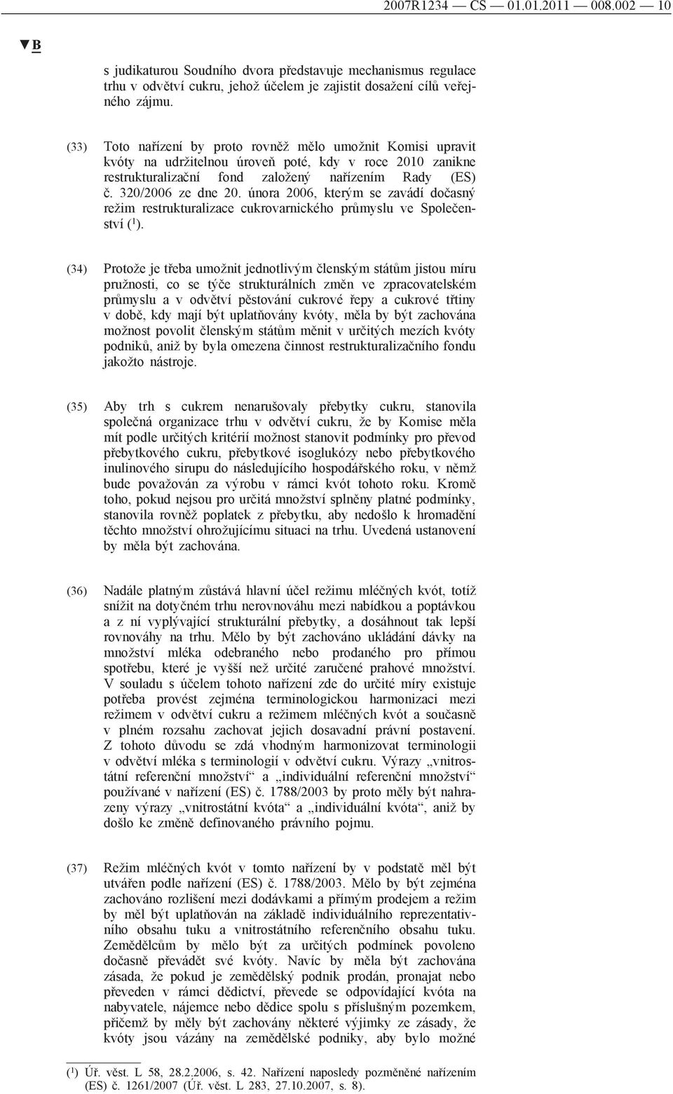 února 2006, kterým se zavádí dočasný režim restrukturalizace cukrovarnického průmyslu ve Společenství ( 1 ).