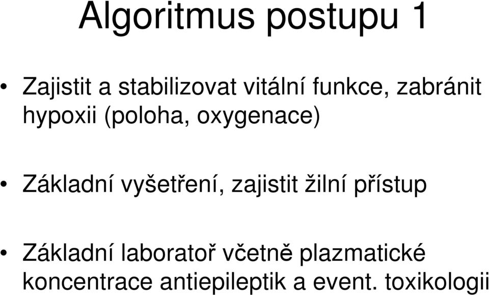 vyšetření, zajistit žilní přístup Základní laboratoř