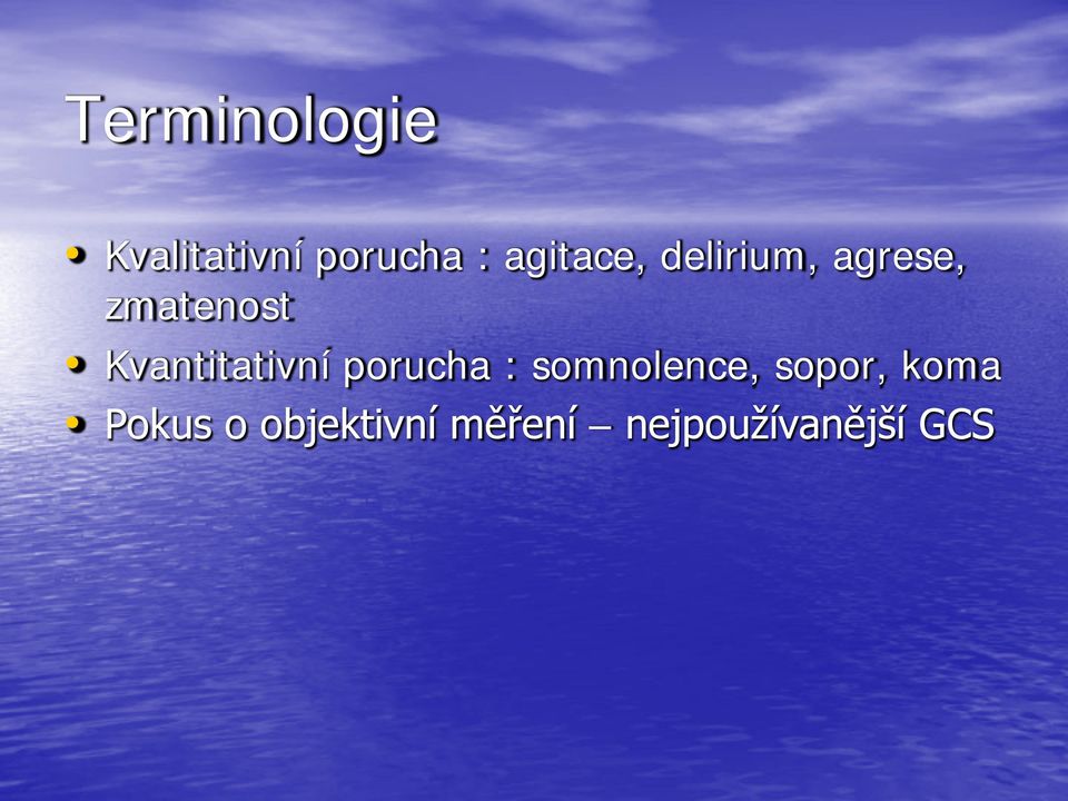 Kvantitativní porucha : somnolence,