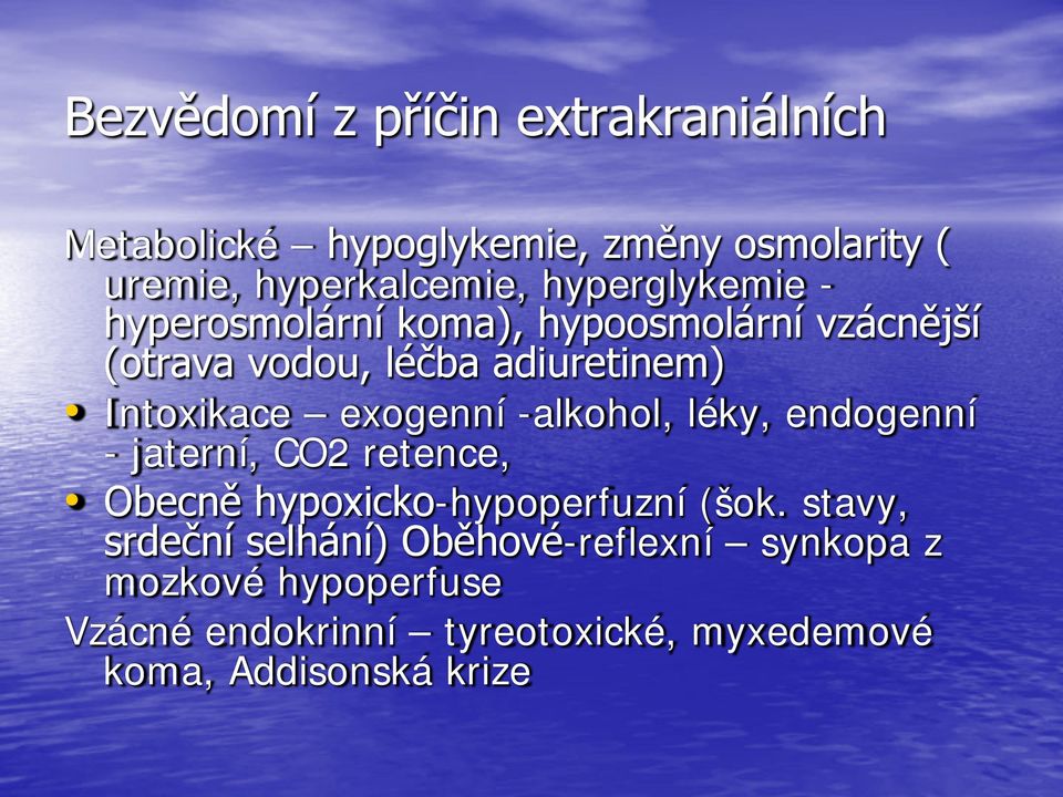 exogenní -alkohol, léky, endogenní - jaterní, CO2 retence, Obecně hypoxicko-hypoperfuzní (šok.