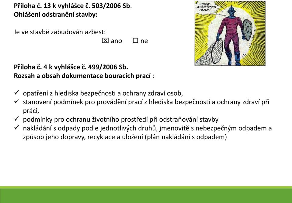 Rozsah a obsah dokumentace bouracích prací : opatření z hlediska bezpečnosti a ochrany zdraví osob, stanovení podmínek pro provádění