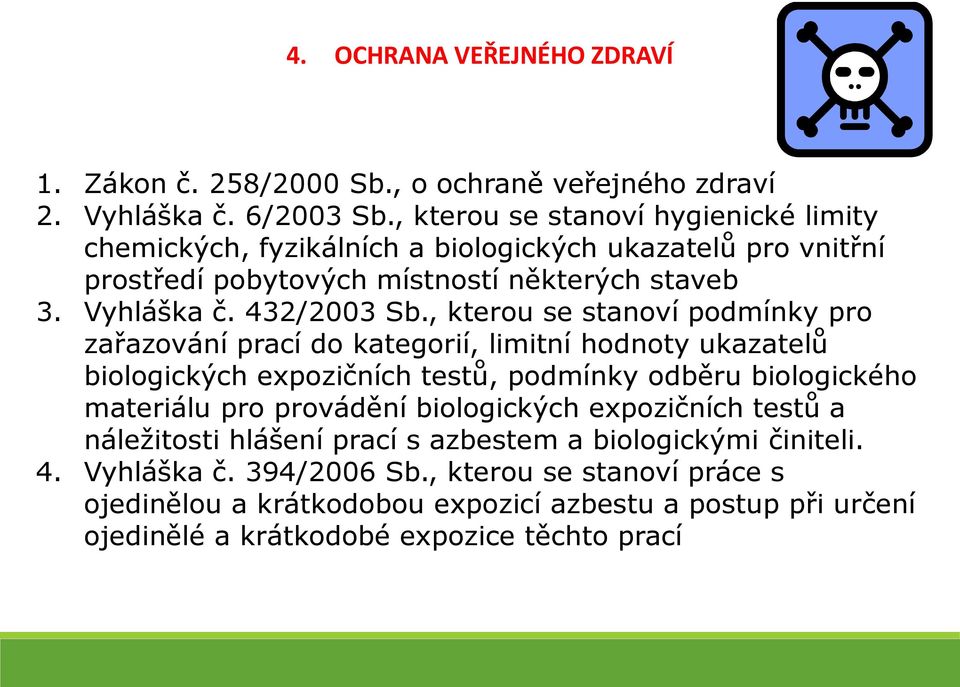 , kterou se stanoví podmínky pro zařazování prací do kategorií, limitní hodnoty ukazatelů biologických expozičních testů, podmínky odběru biologického materiálu pro provádění