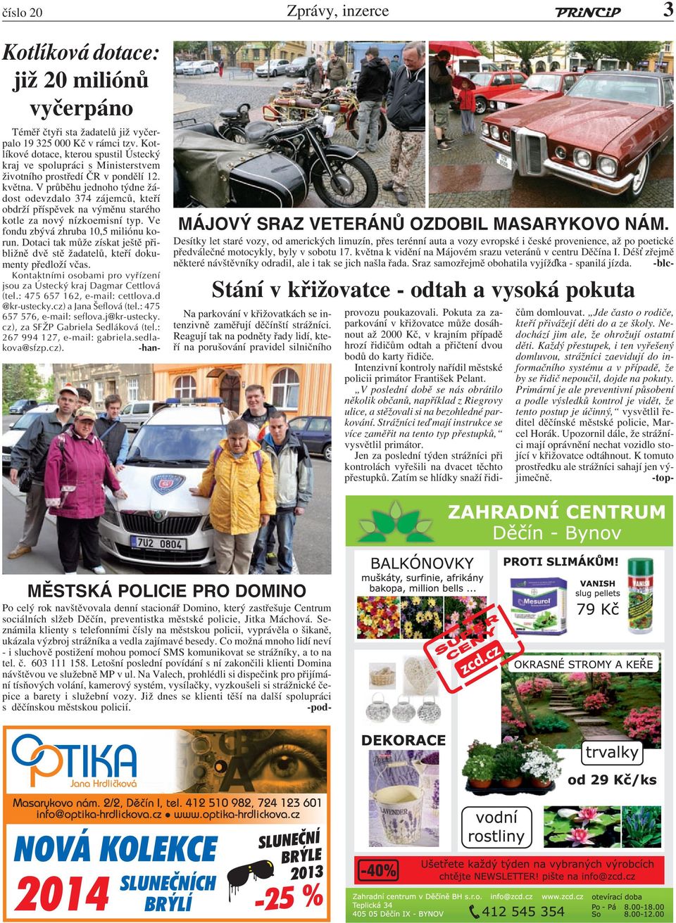 V průběhu jednoho týdne žádost odevzdalo 374 zájemců, kteří obdrží příspěvek na výměnu starého kotle za nový nízkoemisní typ. Ve fondu zbývá zhruba 10,5 miliónu korun.