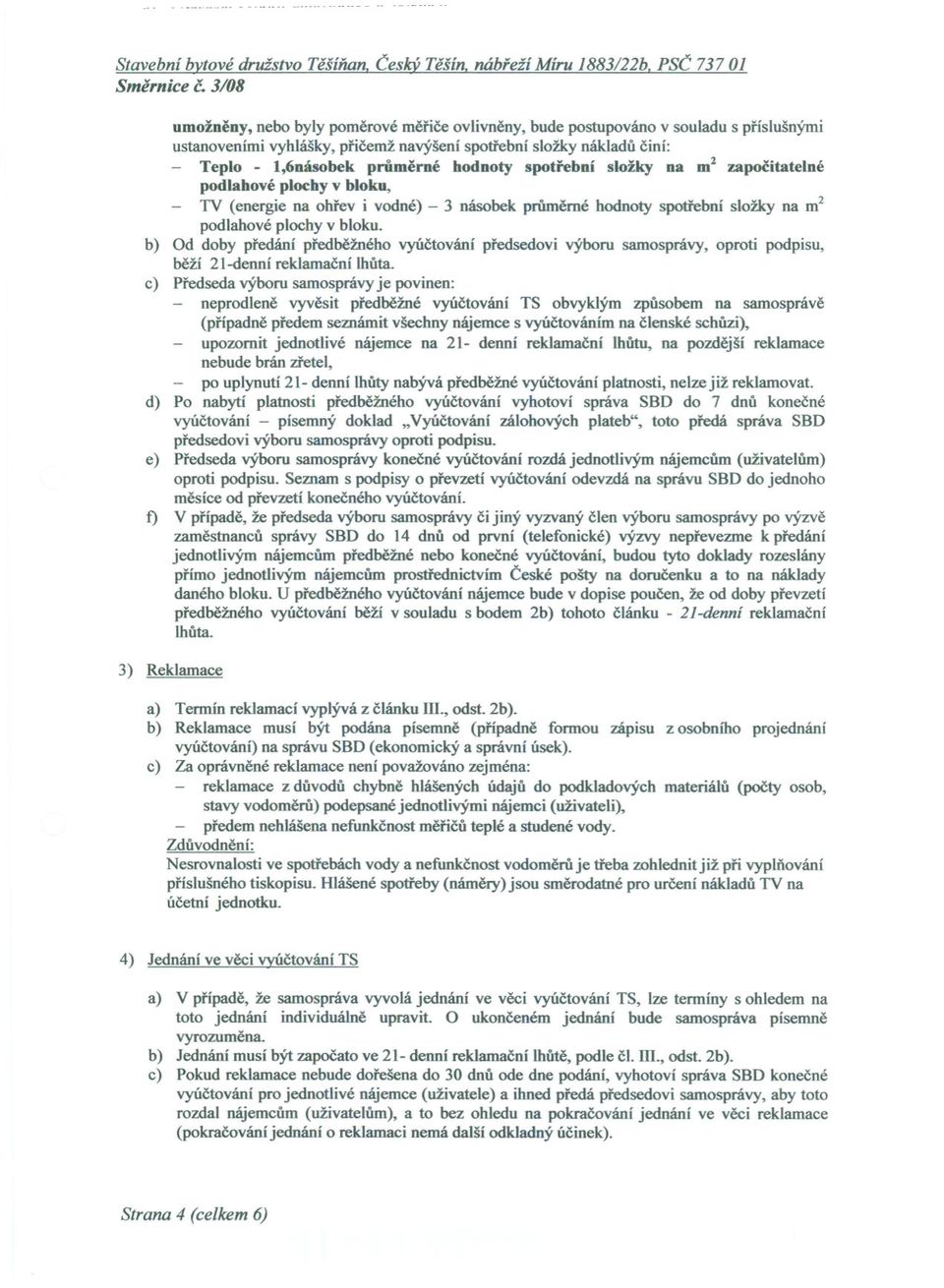 spotrební složky na m2 zapocitatelné podlahové plochy v bloku, TV (energie na ohrev i vodné) - 3 násobek prumerné hodnoty spotrební složky na m2 podlahové plochy v bloku.