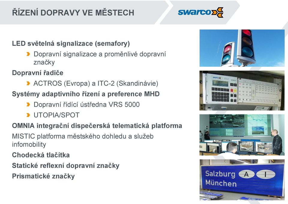 Dopravní řídící ústředna VRS 5000 UTOPIA/SPOT OMNIA integrační dispečerská telematická platforma MISTIC