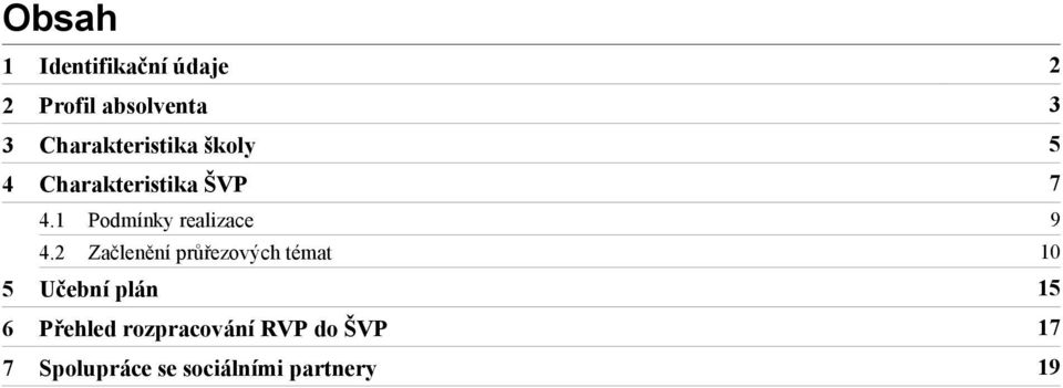 1 Podmínky realizace 9 4.