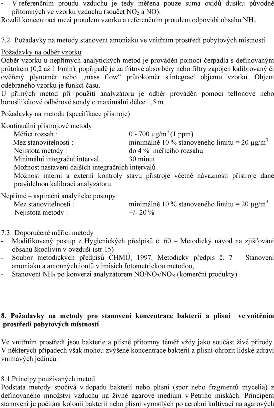 2 Požadavky na metody stanovení amoniaku ve vnitřním prostředí pobytových místností Požadavky na odběr vzorku Odběr vzorku u nepřímých analytických metod je prováděn pomocí čerpadla s definovaným