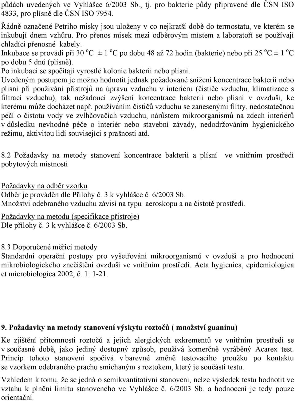 Pro přenos misek mezi odběrovým místem a laboratoří se používají chladící přenosné kabely.