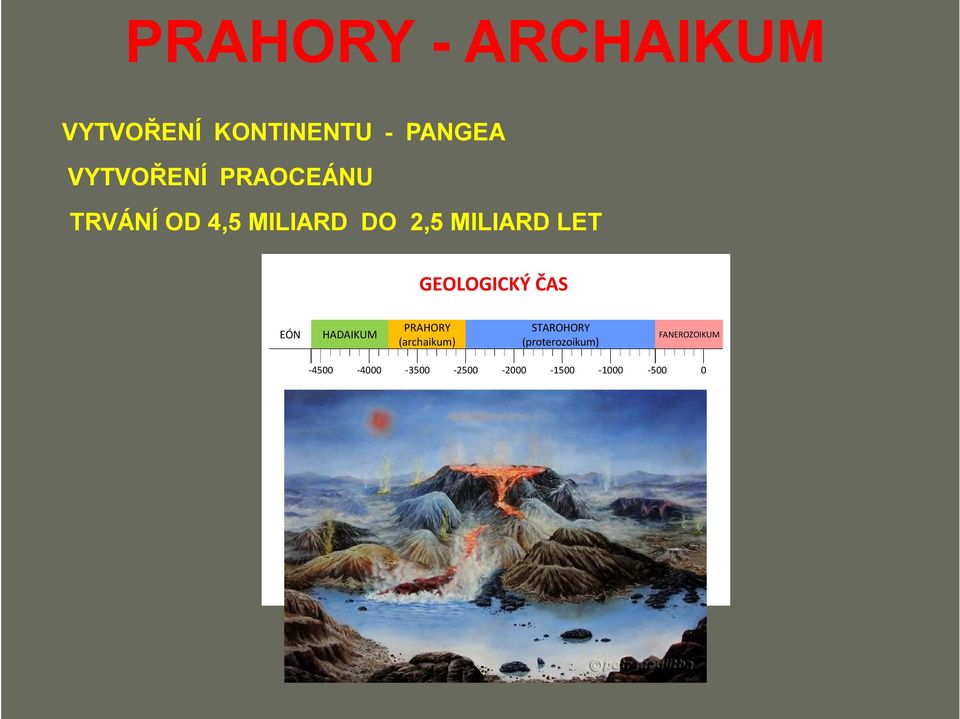 GEOLOGICKÝ ČAS EÓN HADAIKUM -4500-4000 PRAHORY (archaikum)