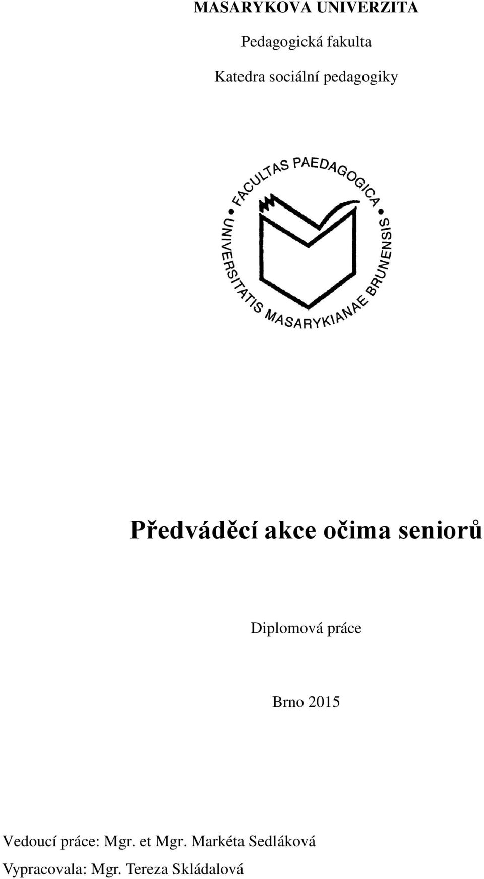 Diplomová práce Brno 2015 Vedoucí práce: Mgr.