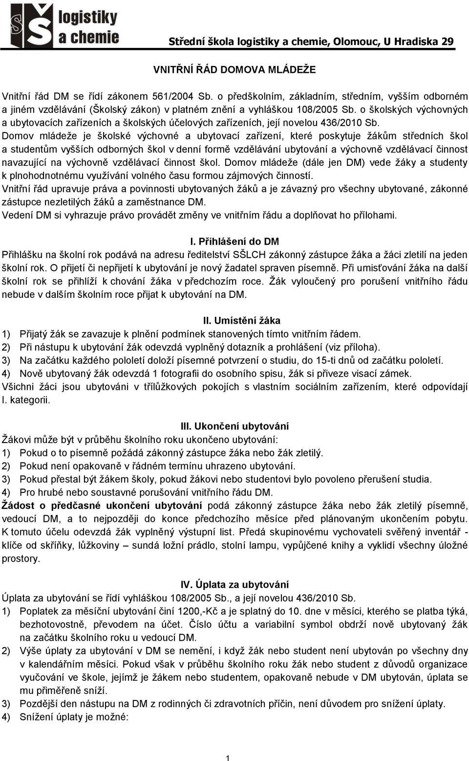 o školských výchovných a ubytovacích zařízeních a školských účelových zařízeních, její novelou 436/2010 Sb.