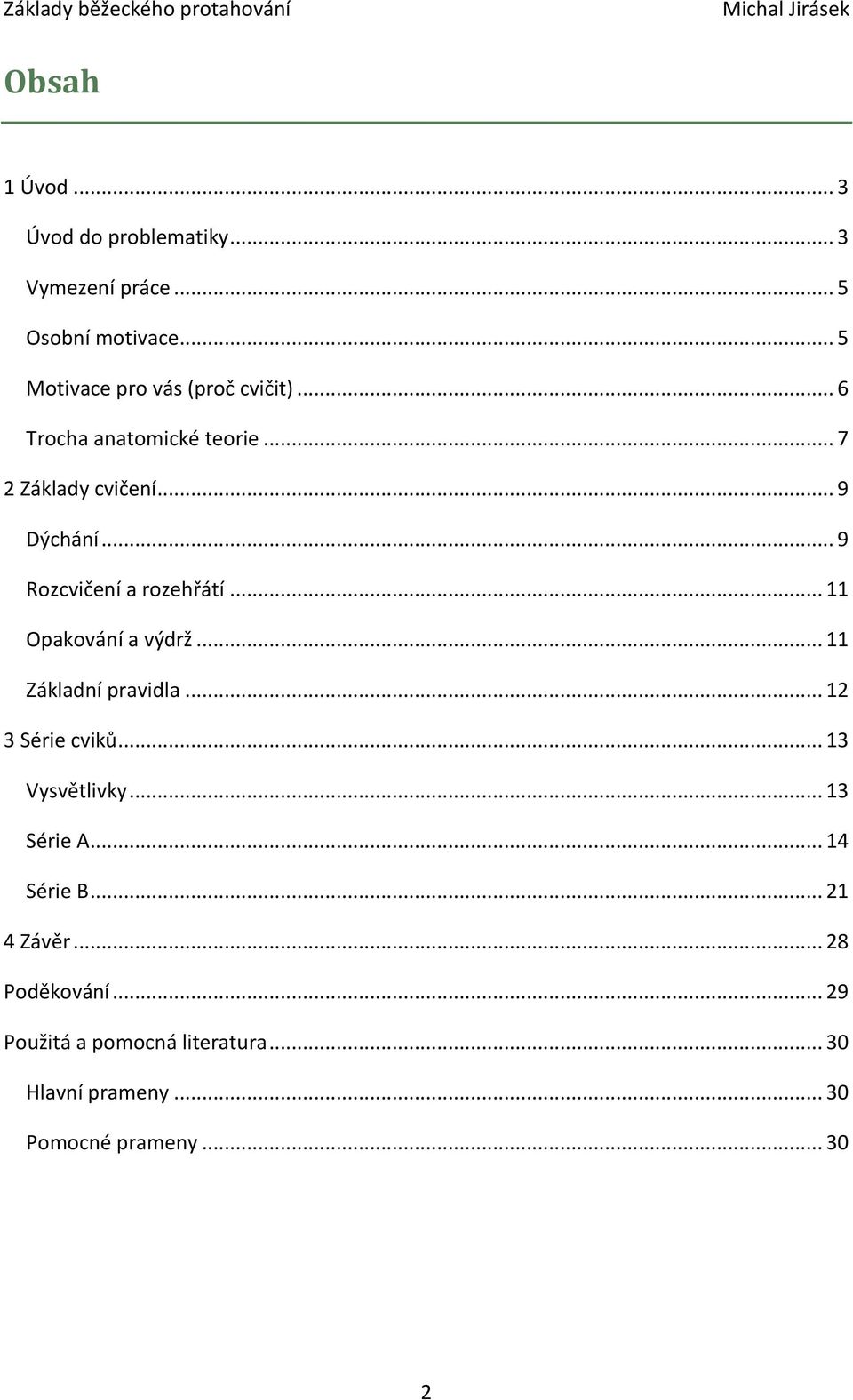 .. 9 Rozcvičení a rozehřátí... 11 Opakování a výdrž... 11 Základní pravidla... 12 3 Série cviků.