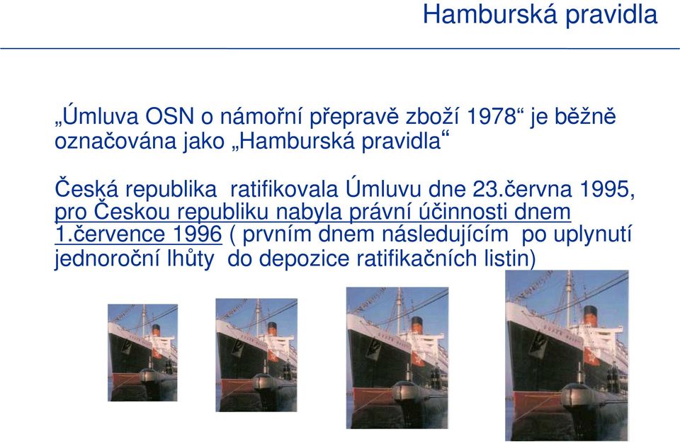 června 1995, pro Českou republiku nabyla právní účinnosti dnem 1.