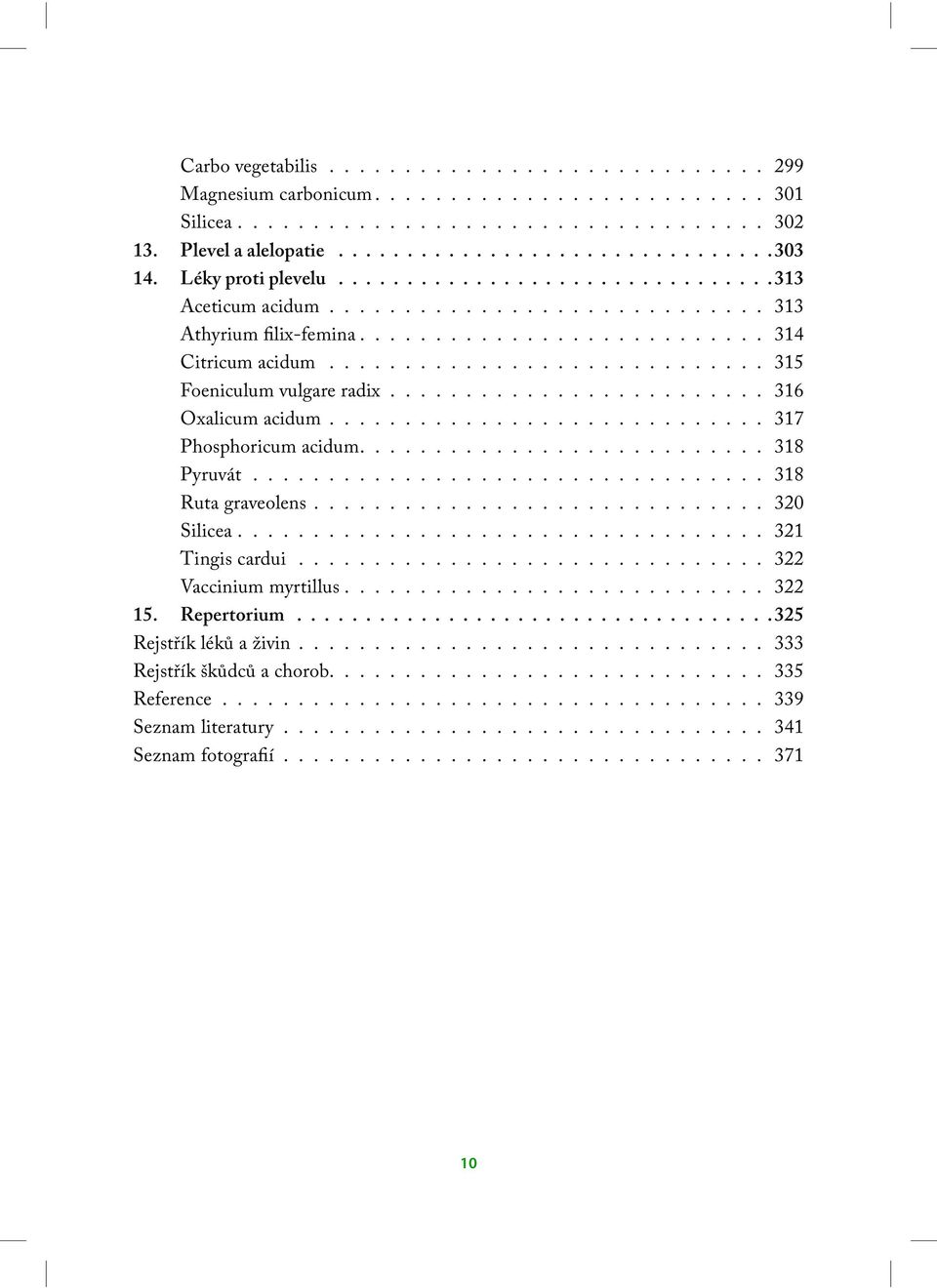 ............................ 315 Foeniculum vulgare radix......................... 316 Oxalicum acidum............................. 317 Phosphoricum acidum........................... 318 Pyruvát.