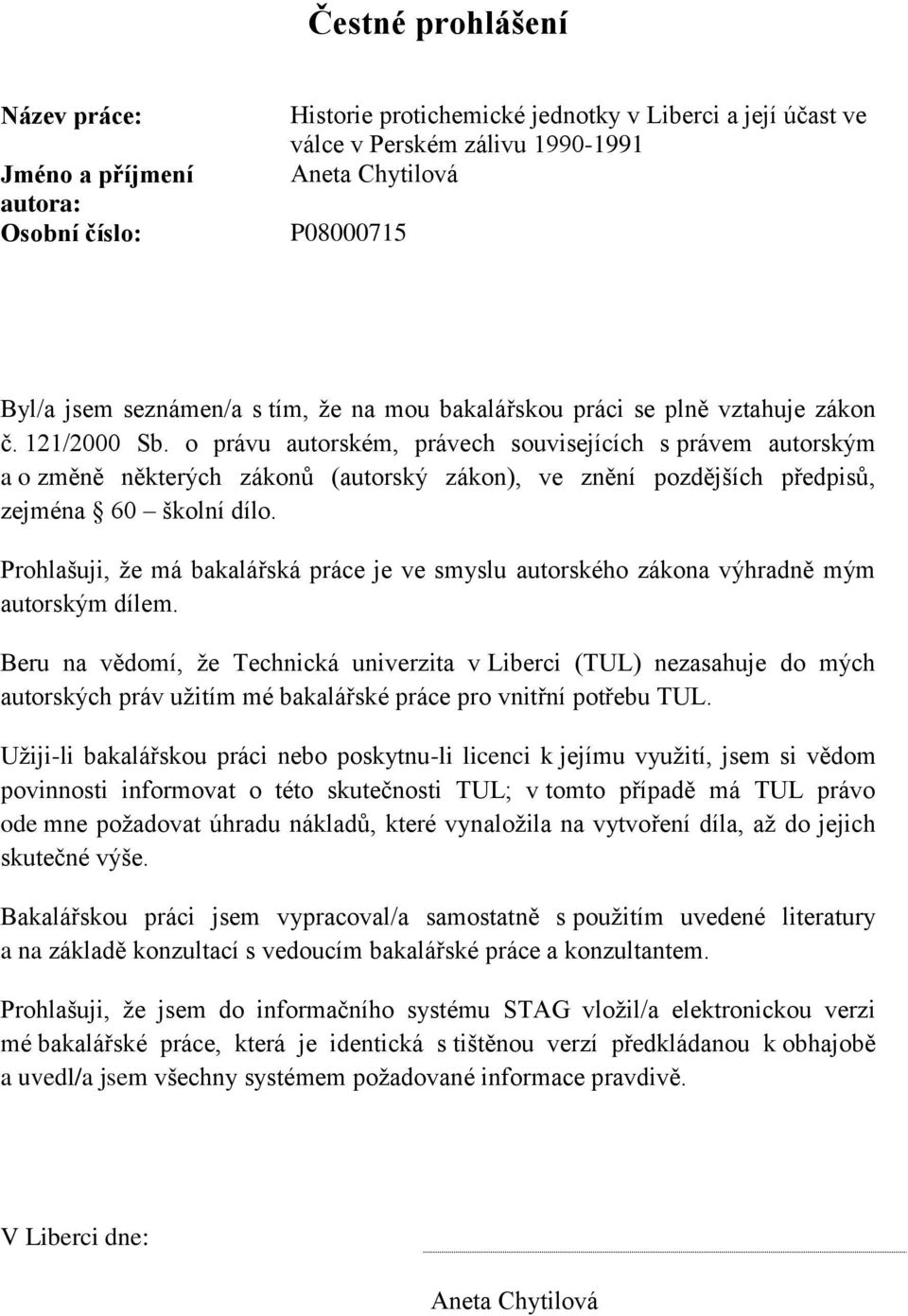 o právu autorském, právech souvisejících s právem autorským a o změně některých zákonů (autorský zákon), ve znění pozdějších předpisů, zejména 60 školní dílo.