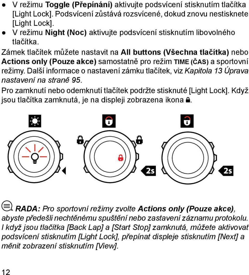 Zámek tlačítek můžete nastavit na All buttons (Všechna tlačítka) nebo Actions only (Pouze akce) samostatně pro režim TIME (ČAS) a sportovní režimy.