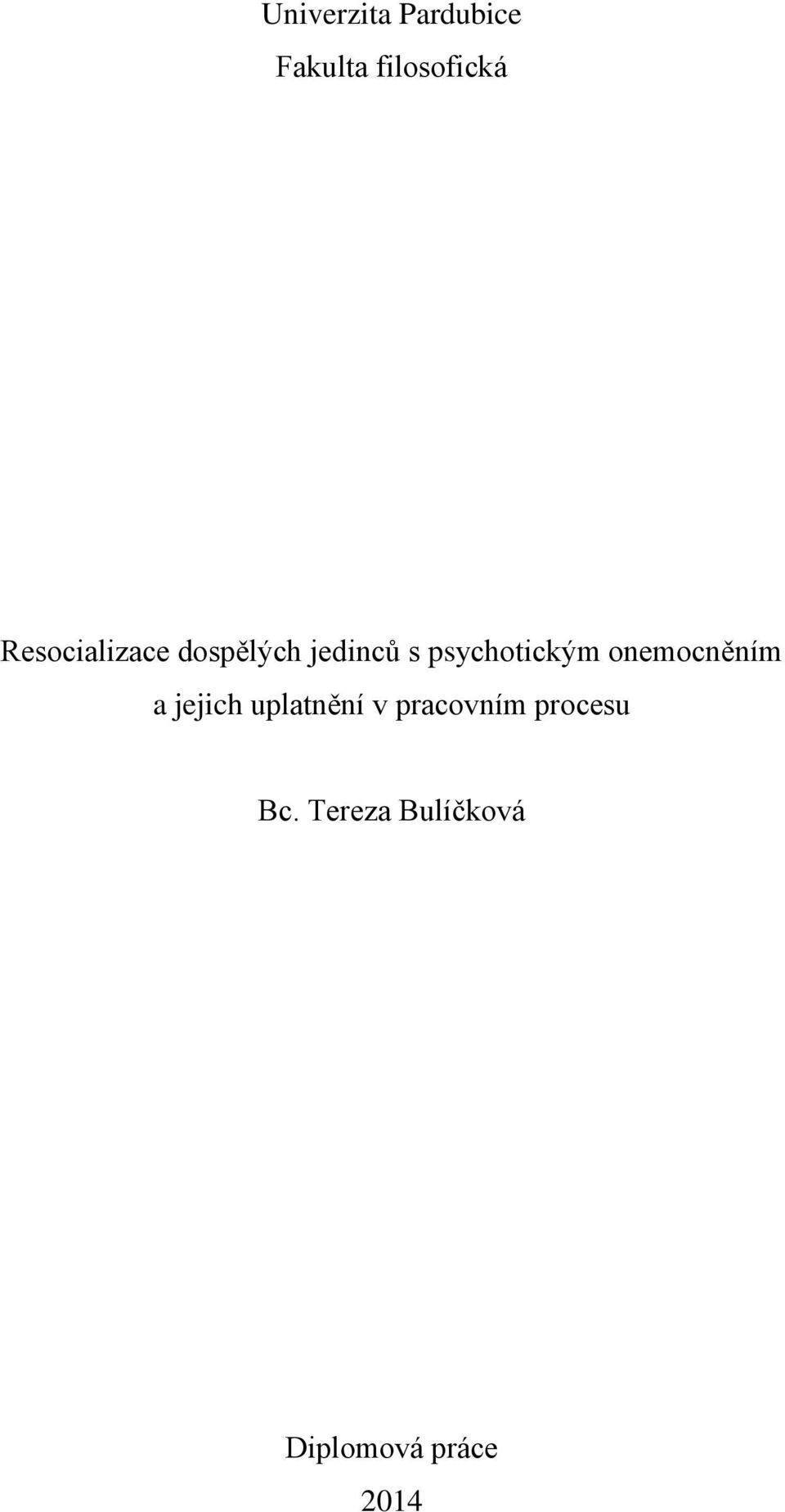 psychotickým onemocněním a jejich uplatnění