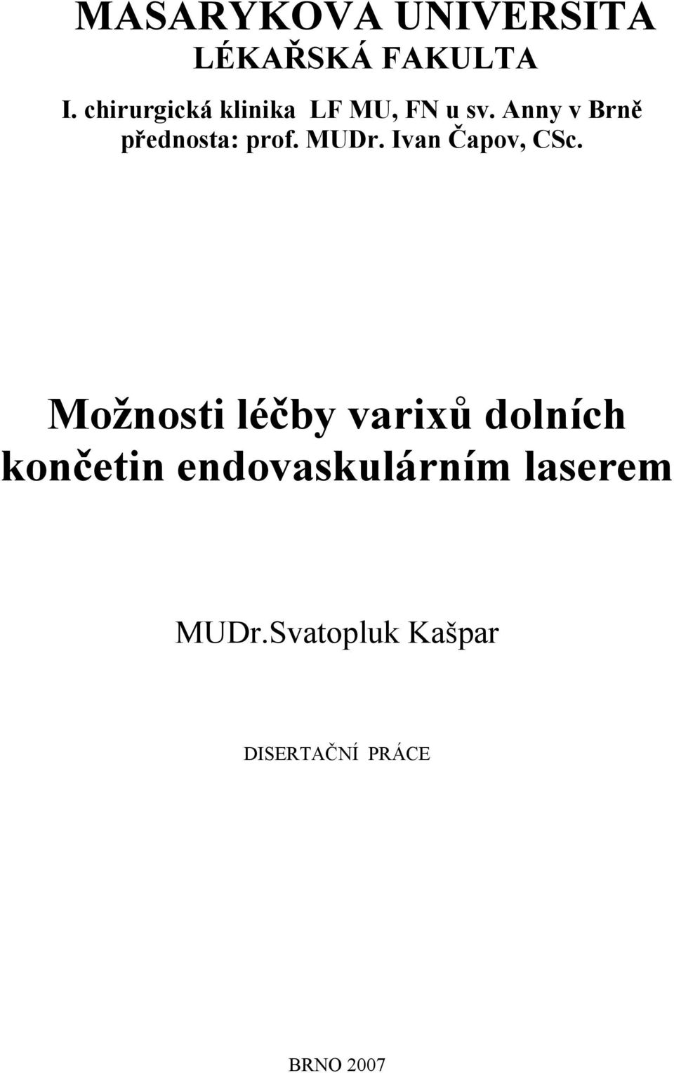 Anny v Brně přednosta: prof. MUDr. Ivan Čapov, CSc.