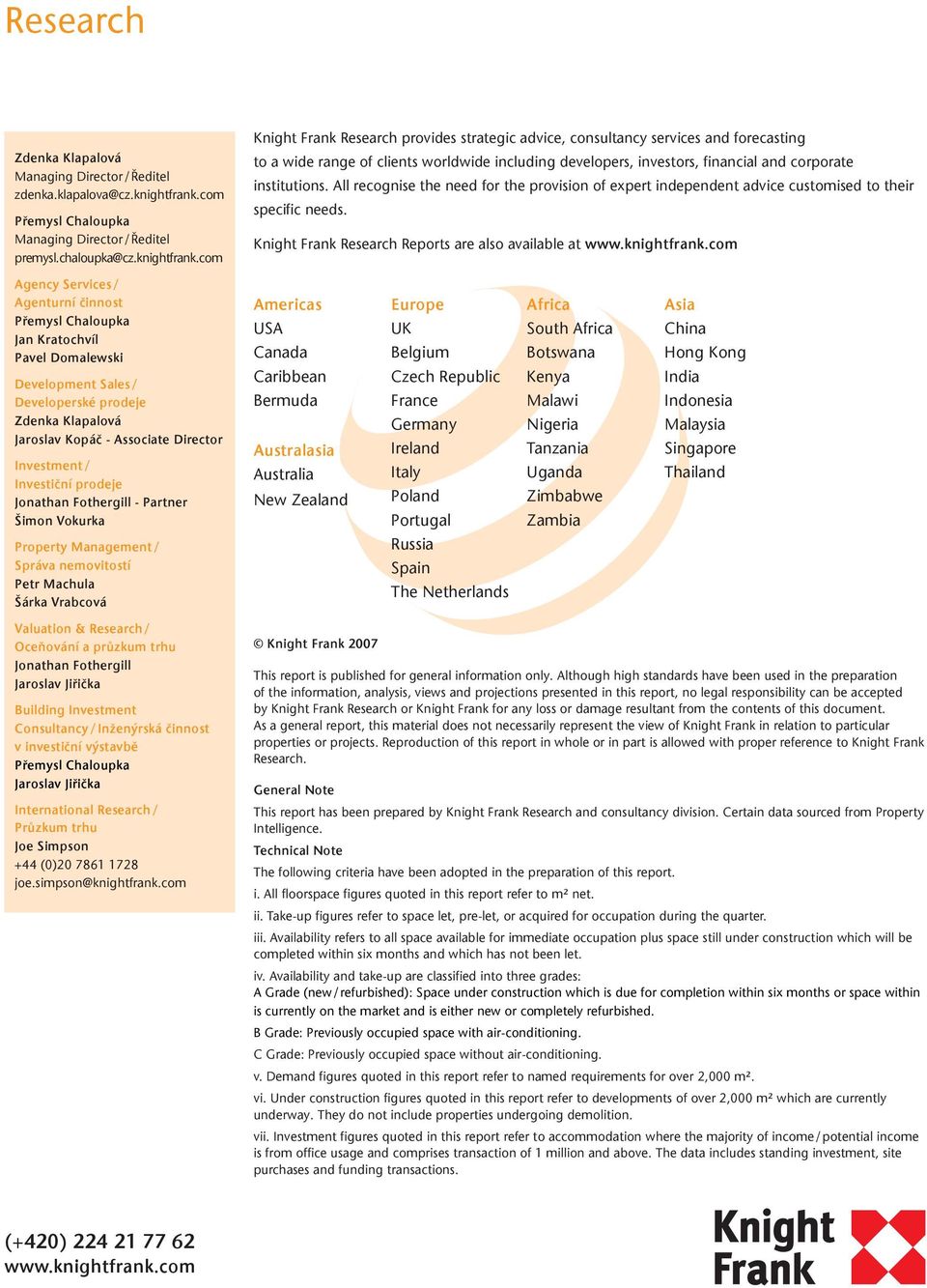 com Knight Frank Research provides strategic advice, consultancy services and forecasting to a wide range of clients worldwide including developers, investors, financial and corporate institutions.