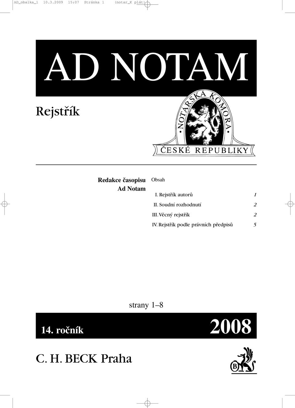 časopisu Ad Notam Obsah I. Rejstřík autorů 1 II.