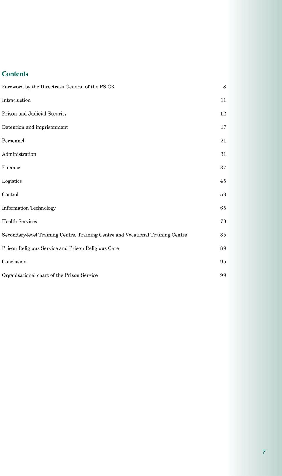 Technology 65 Health Services 73 Secondary-level Training Centre, Training Centre and Vocational Training